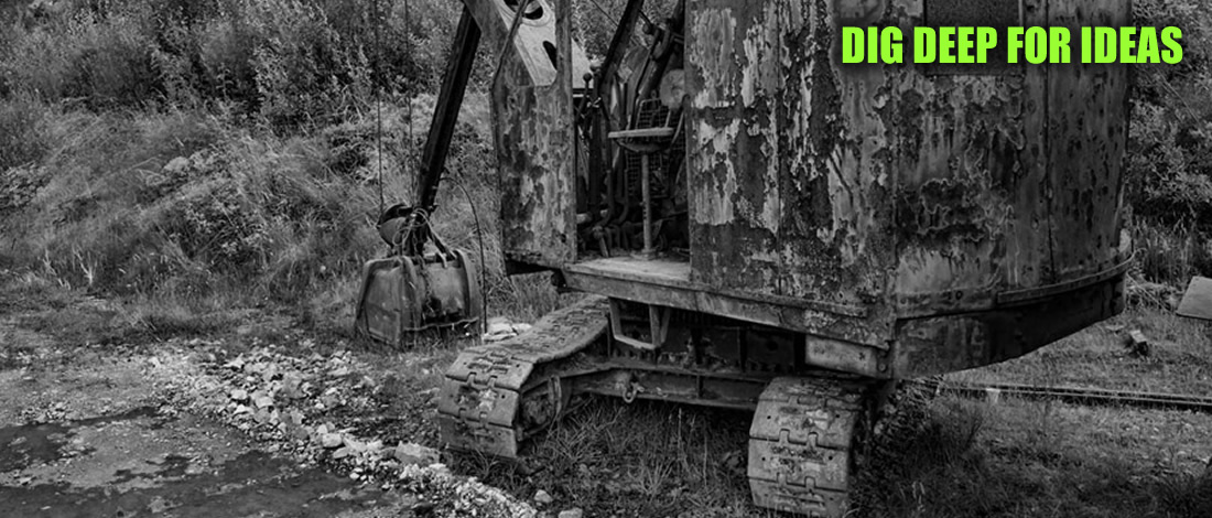 Dig deep for ideas